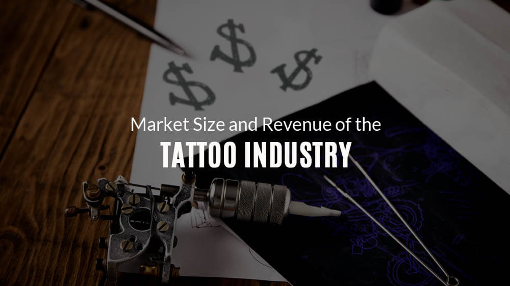 Market size and Revenue of the tattoo industry for booming tattoo economy.