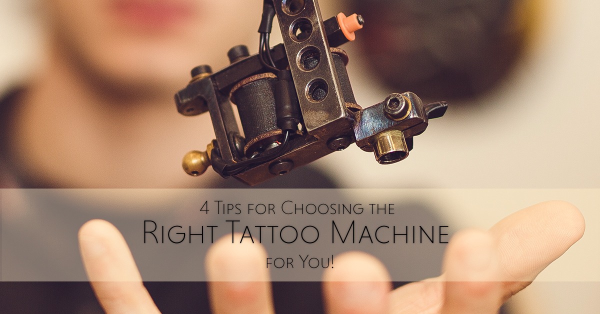 Four Tips for Choosing the Right Tattoo Machine for You!