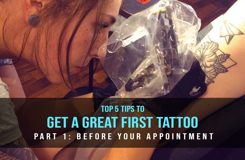 Top 5 Tips to Get a Great First Tattoo: Part 1