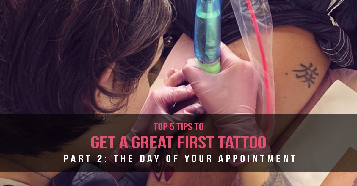 First Tattoo Tips: The Day of Your Appointment