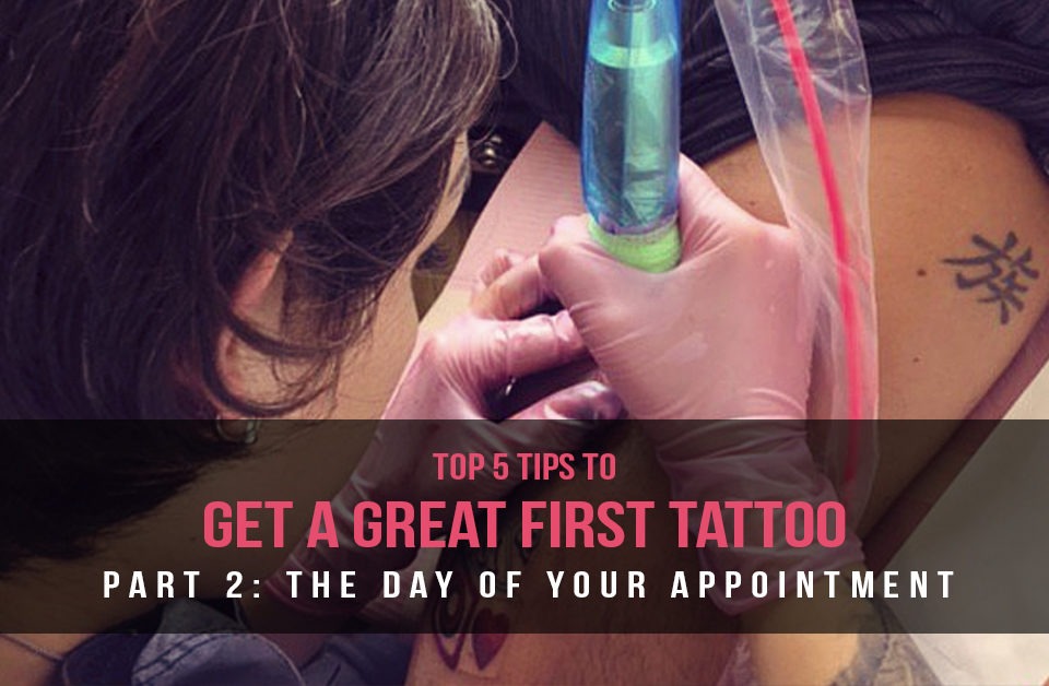 First Tattoo Tips: The Day of Your Appointment