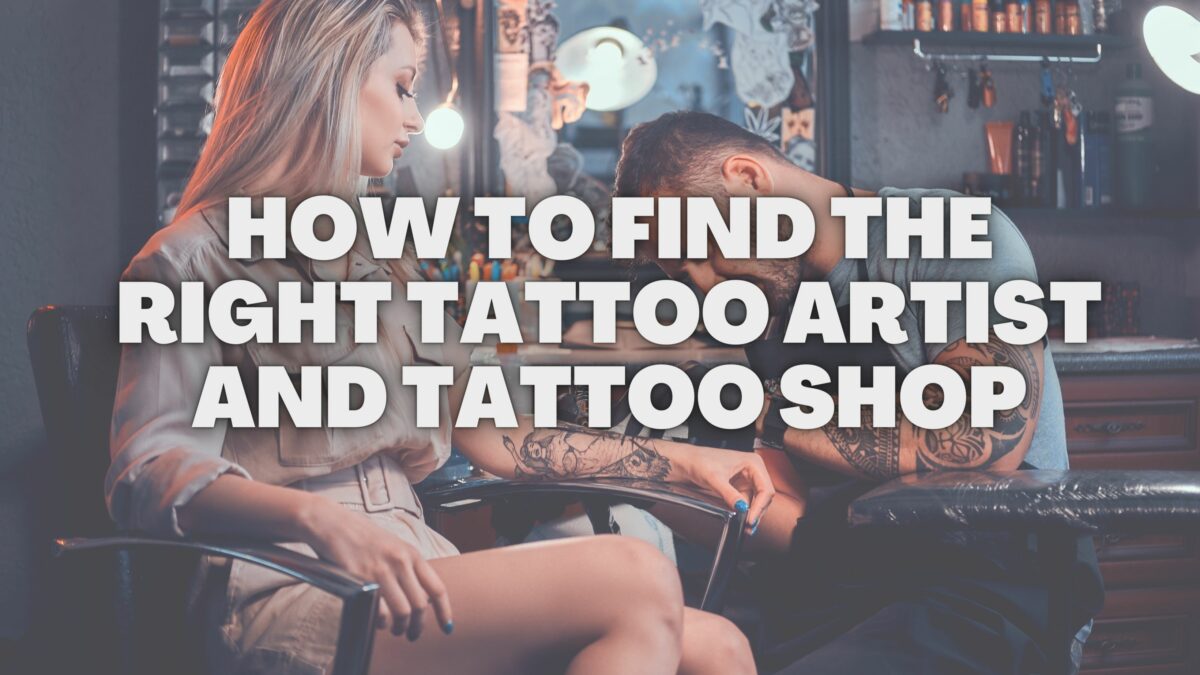 How to Find the Right Tattoo Artist and Tattoo Shop