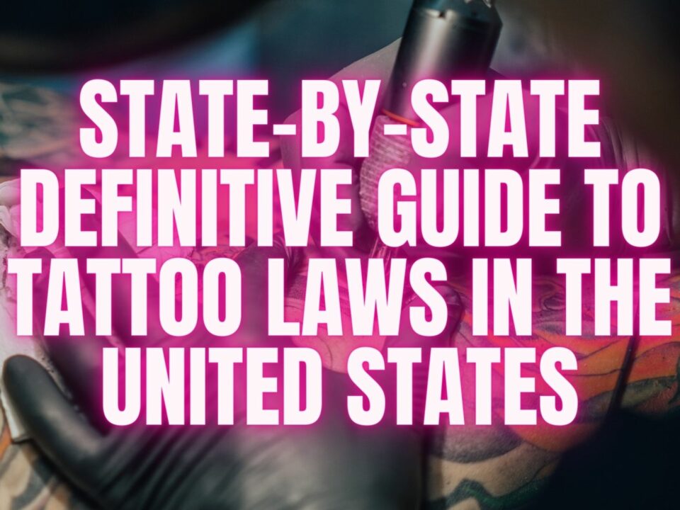 Guía definitiva estado por estado sobre las leyes de tatuajes en los Estados Unidos