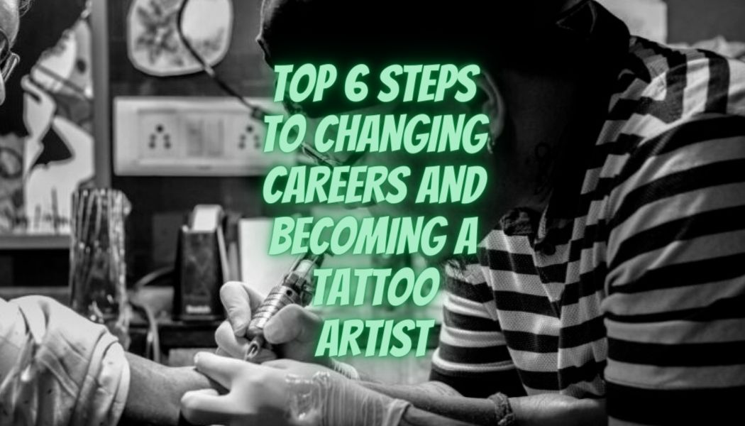 Los 6 pasos principales para cambiar de carrera y convertirse en tatuador