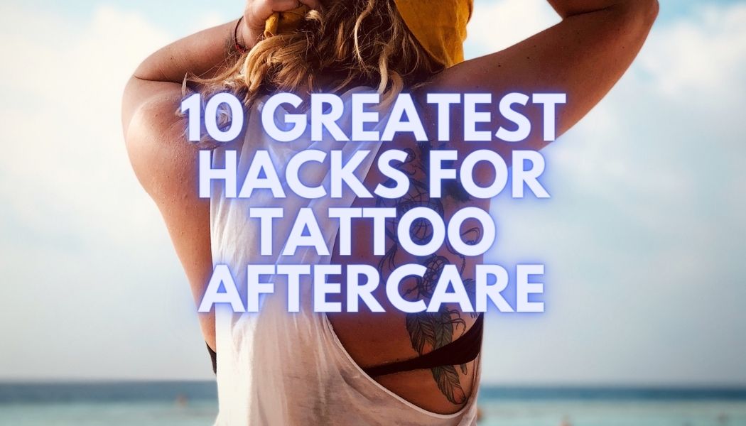 Hacks For Tattoo Aftercare