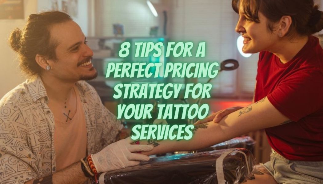 8 consejos para una estrategia de precios perfecta para tus servicios de tatuaje