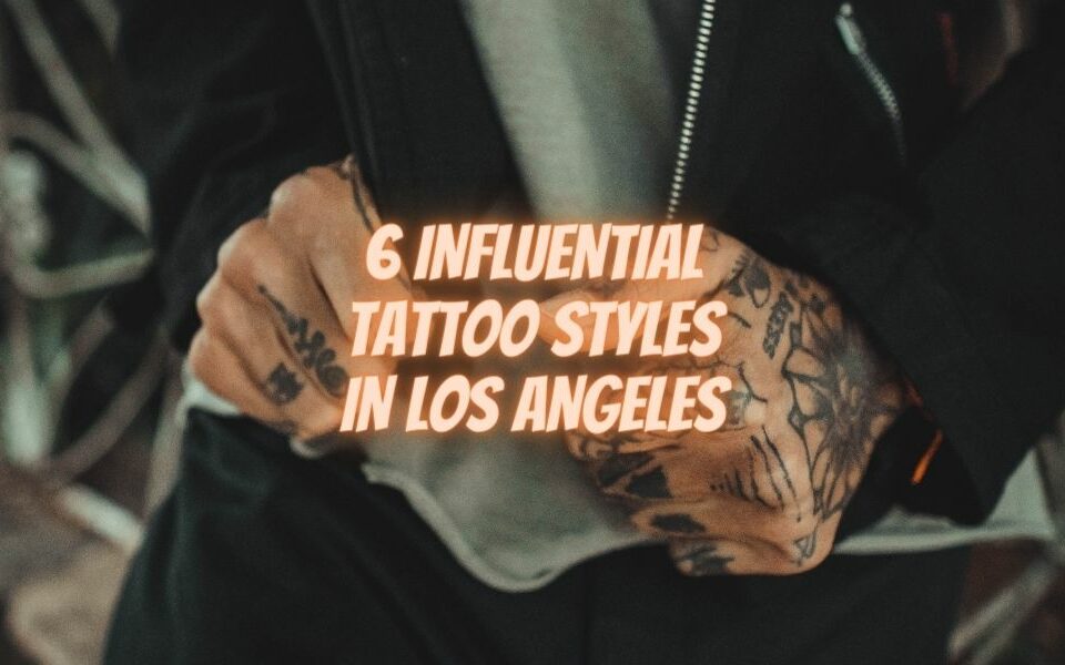 6 Influential Tattoo Styles in Los Angeles