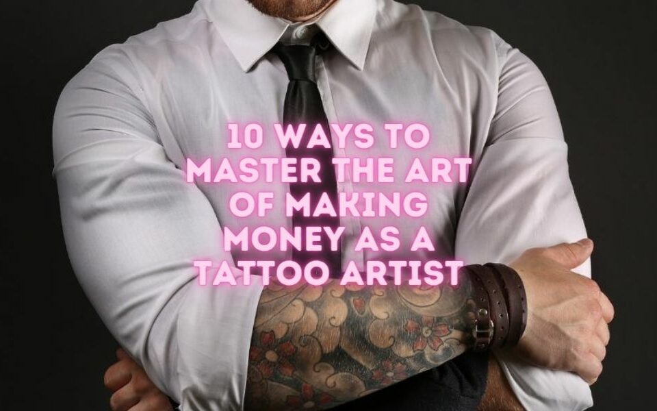 Making Money as a Tattoo Artist