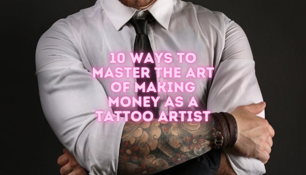 Making Money as a Tattoo Artist