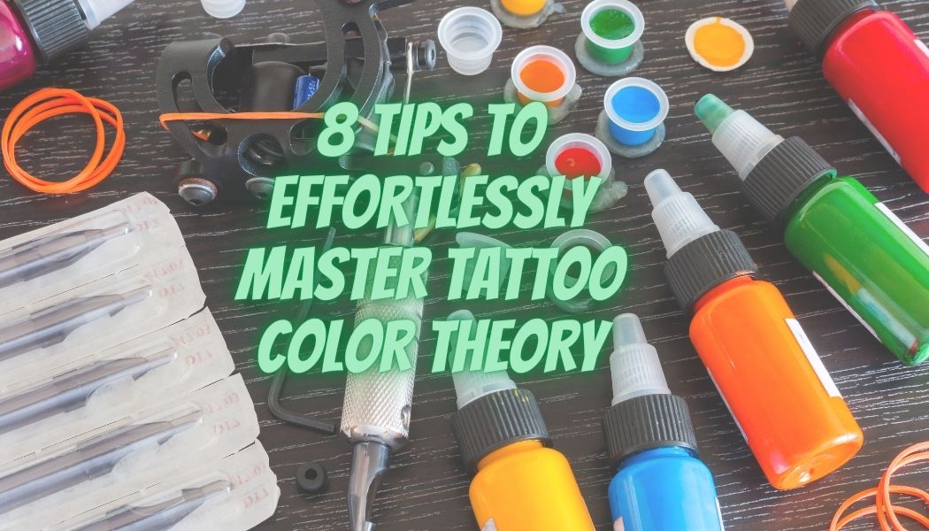 8 Tips To Effortlessly Master Tattoo Color Theory