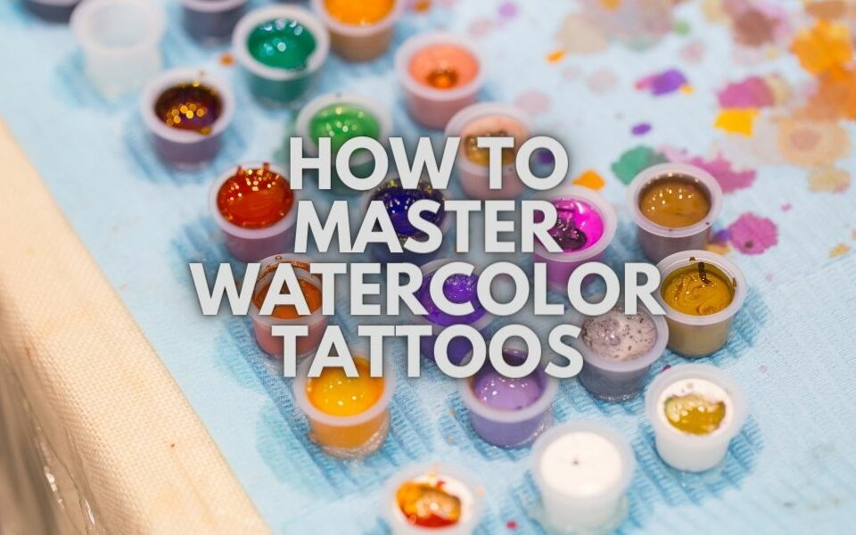 How To Master Watercolor Tattoos
