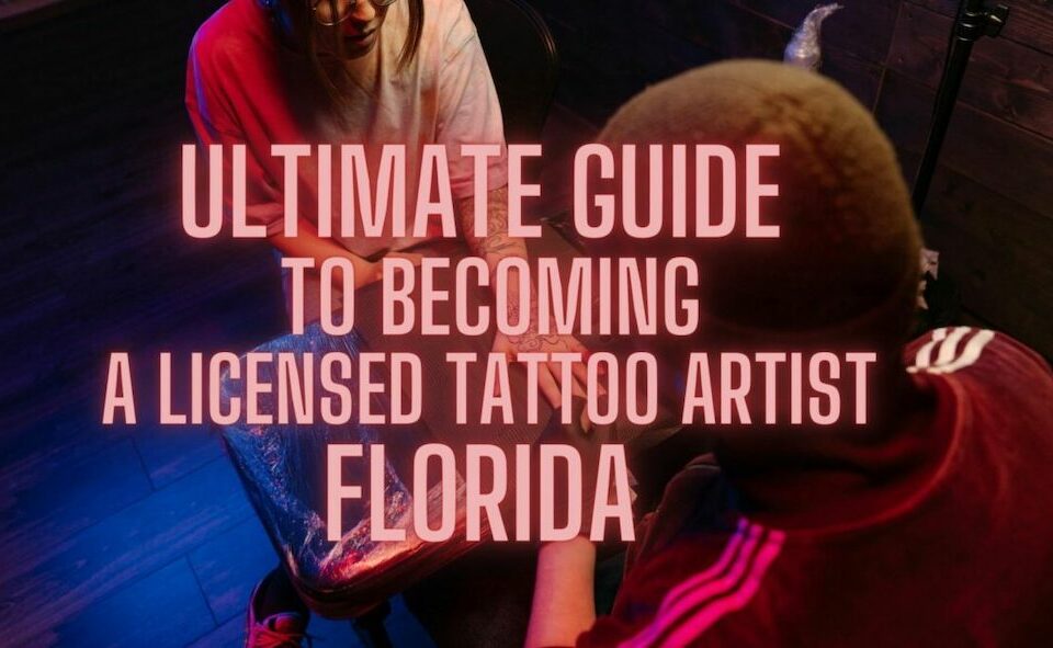 guía definitiva para convertirse en un tatuador con licencia en Florida
