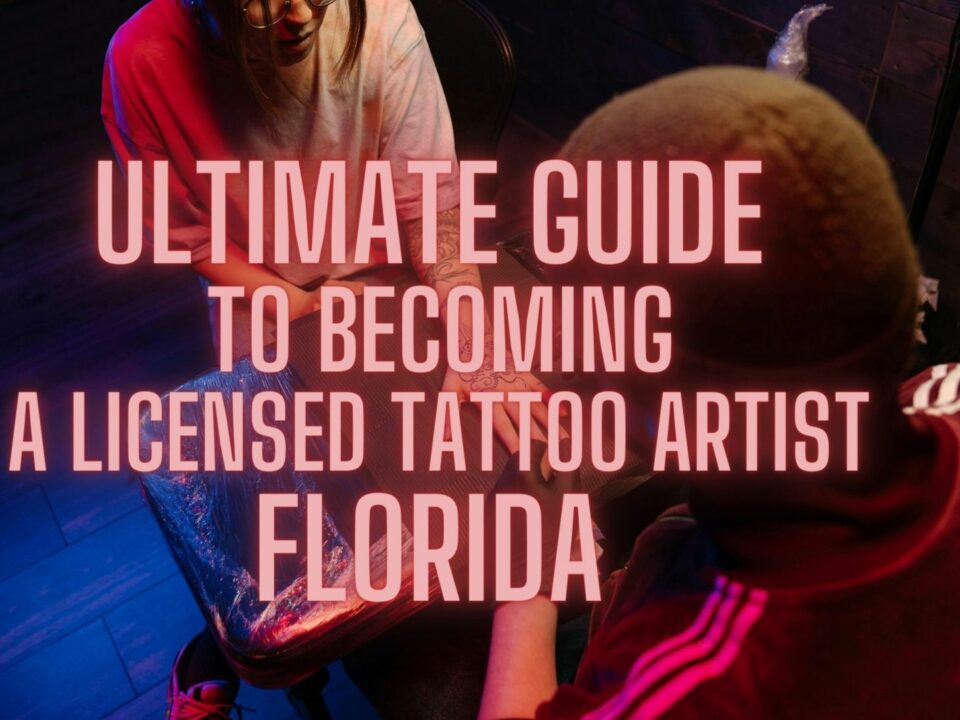 ultimate guide to becoming a licensed tattoo artist Florida