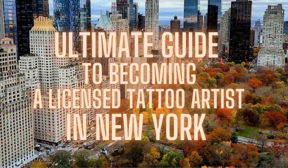 guía definitiva para convertirse en un tatuador con licencia en Nueva York